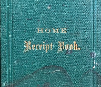 (Delaware) Mrs. J.A.  The Home Receipt Book, comprising a Choice Selection from the Experience of Many Years. Online now