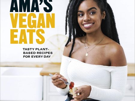 Rachel Ama s Vegan Eats: Tasty Plant-Based Recipes for Every Day (Rachel Ama) on Sale