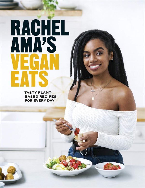 Rachel Ama s Vegan Eats: Tasty Plant-Based Recipes for Every Day (Rachel Ama) on Sale