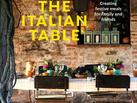 The Italian Table: Creating festive meals for family and friends (Elizabeth Minchilli) Sale