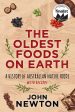 The Oldest Foods on Earth: A History of Australian Native Foods with Recipes (John Newton) on Sale