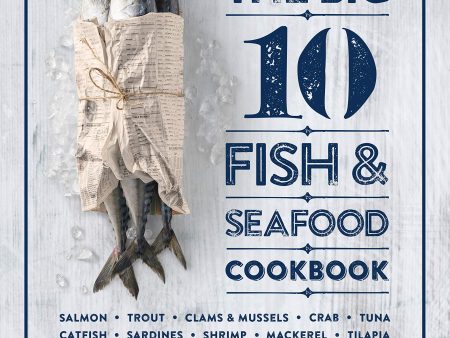 The Big 10 Fish & Seafood Cookbook: 10 Seafood, 80 Recipes, 240 Variations (Terri Dien) on Sale