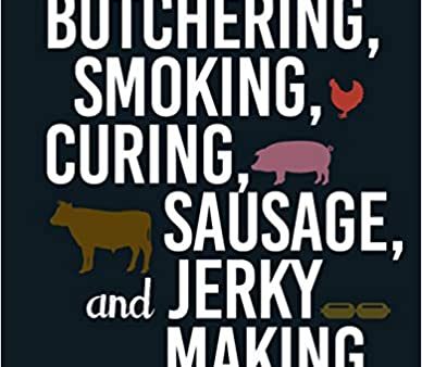 The Ultimate Guide to Butchering, Smoking, Curing, Sausage, and Jerky Making (Philip Hasheider) Online