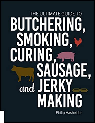 The Ultimate Guide to Butchering, Smoking, Curing, Sausage, and Jerky Making (Philip Hasheider) Online