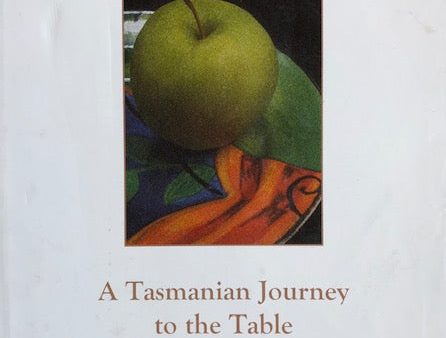 (Tasmania) Culinary Wishes: A Tasmanian Journey to the Table. Fashion