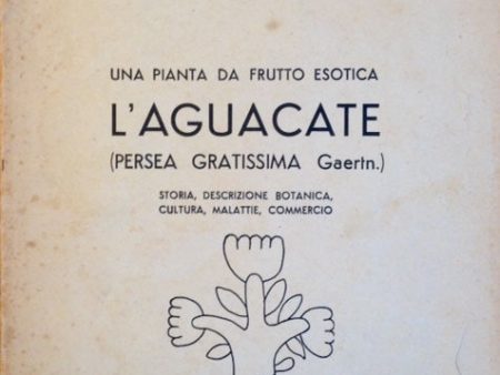 (Avocados) Parodi, Dr. Ernesto. Una Pianta da Frutto Esotica: L aguacate. Storia, Descrizione Botanica, Cultura, Malattie, Commercio. Online