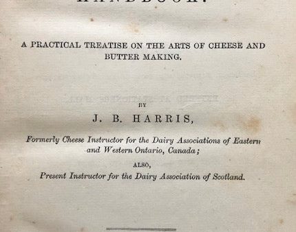 (Cheese & Butter) Harris, J.B. The Cheese and Butter Maker s Handbook: A Practical Treatise on the Arts of Cheese and Butter Making.  Online Hot Sale