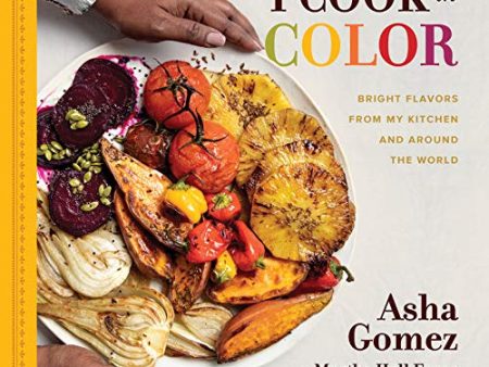 *Sale* (General - International) Asha Gomez & Martha Hall Foose. I Cook in Color: Bright Flavors from My Kitchen and Around the World. Online Sale