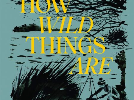 How Wild Things Are: Cooking, fishing and hunting at the bottom of the world (Analiese Gregory) For Discount