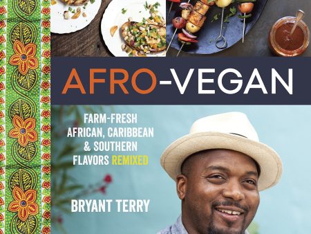 Afro-Vegan: Farm-Fresh African, Caribbean, and Southern Flavors Remixed (Bryant Terry) Fashion